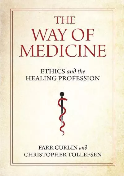 (BOOS)-The Way of Medicine: Ethics and the Healing Profession (Notre Dame Studies in Medical