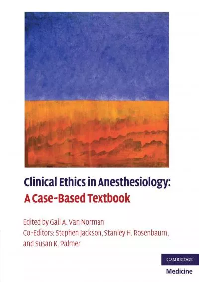 (BOOK)-Clinical Ethics in Anesthesiology: A Case-Based Textbook (Cambridge Medicine (Paperback))