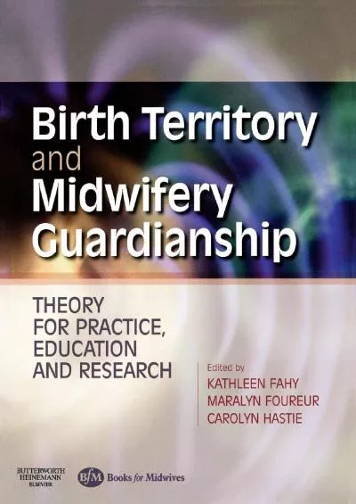 (BOOK)-Birth Territory and Midwifery Guardianship: Theory for Practice, Education and Research