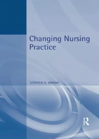 (READ)-Changing Nursing Practice, 2Ed