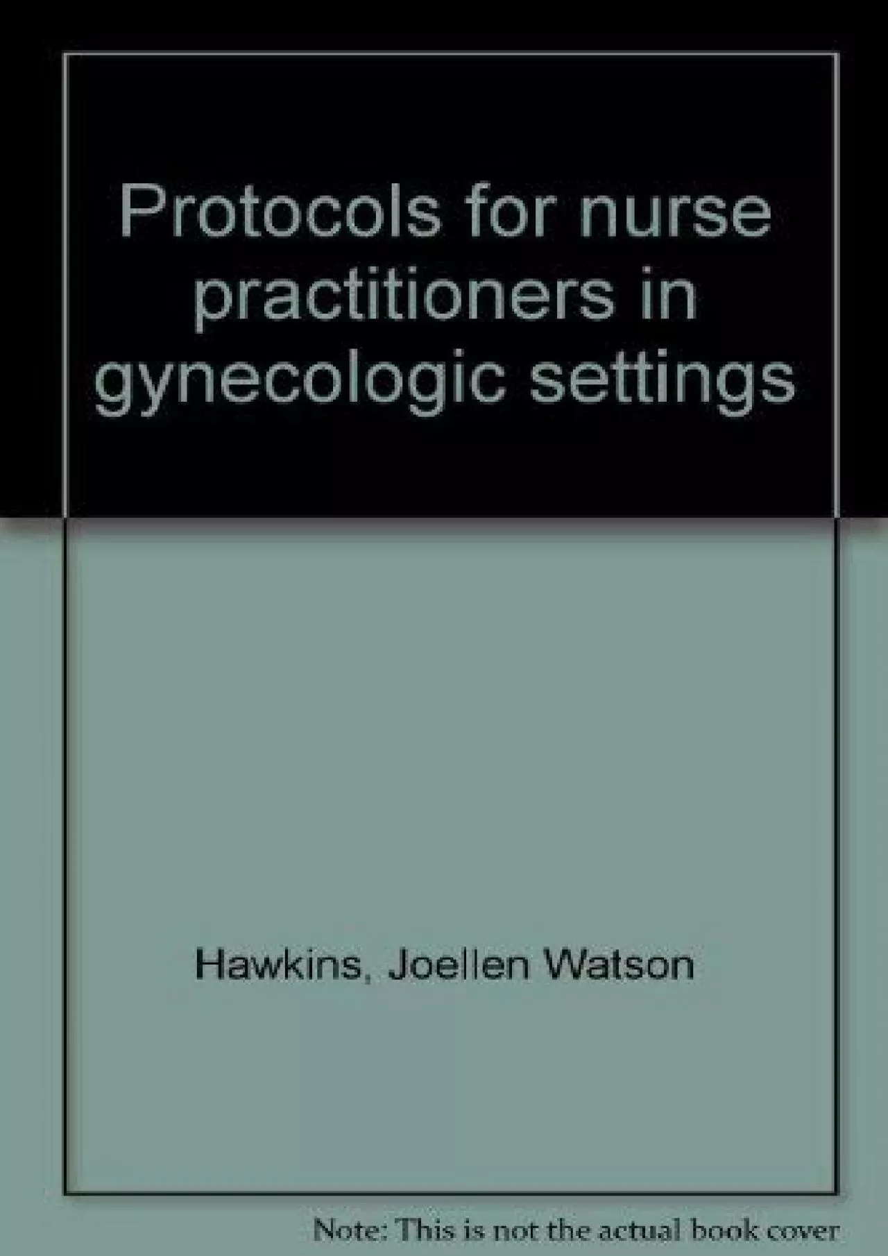 PDF-(BOOK)-Protocols for nurse practitioners in gynecologic settings