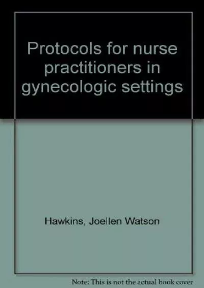 (BOOK)-Protocols for nurse practitioners in gynecologic settings