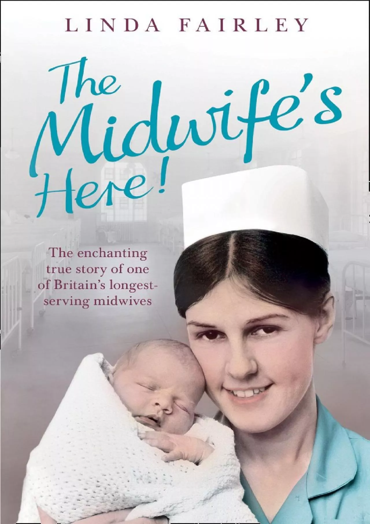 PDF-(DOWNLOAD)-The Midwife’s Here!: The Enchanting True Story of One of Britain’s Longest