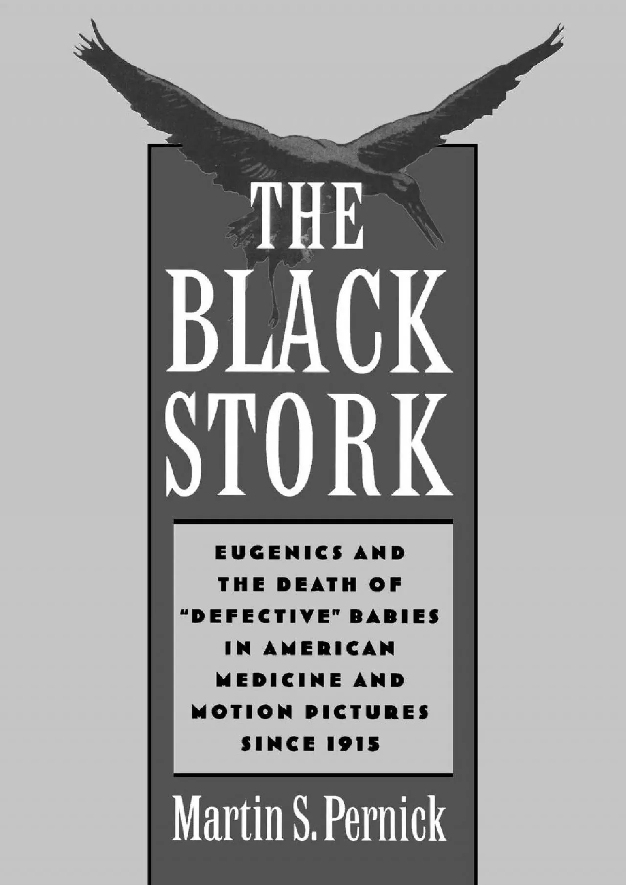 PDF-(EBOOK)-The Black Stork: Eugenics and the Death of Defective Babies in American Medicine