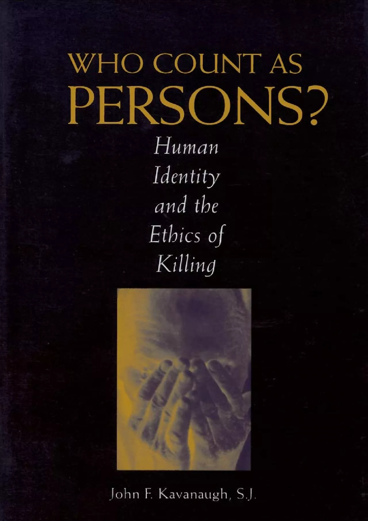 PDF-(READ)-Who Count as Persons?: Human Identity and the Ethics of Killing (Moral Traditions)