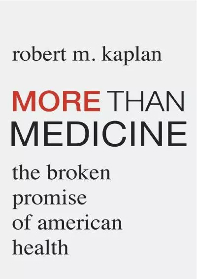 (EBOOK)-More than Medicine: The Broken Promise of American Health