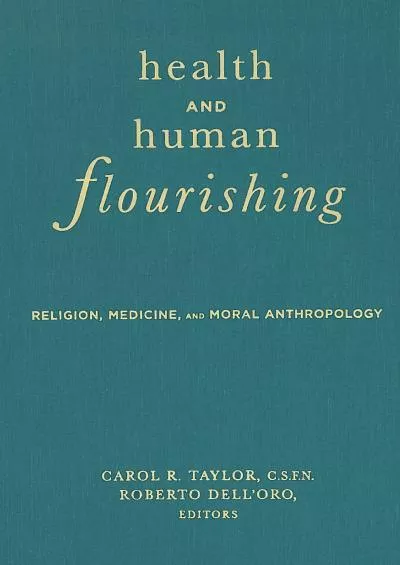 (BOOS)-Health and Human Flourishing: Religion, Medicine, and Moral Anthropology