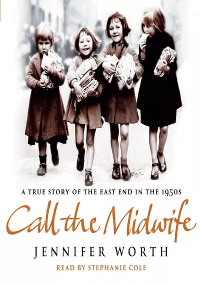 (READ)-Call The Midwife: A True Story Of The East End In The 1950s