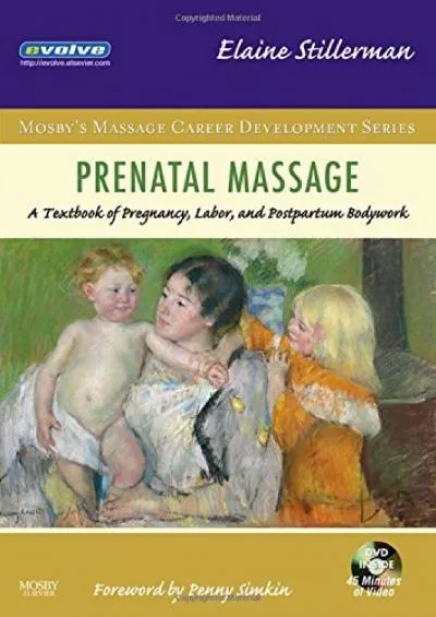 (EBOOK)-Prenatal Massage: A Textbook of Pregnancy, Labor, and Postpartum Bodywork (Mosby\'s Massage Career Development)