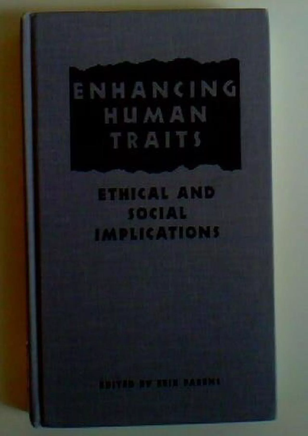 (DOWNLOAD)-Enhancing Human Traits: Ethical and Social Implications (Hastings Center Studies