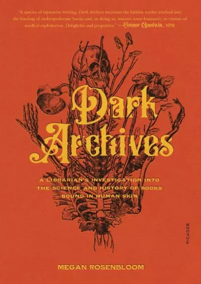 (READ)-Dark Archives: A Librarian\'s Investigation into the Science and History of Books Bound in Human Skin