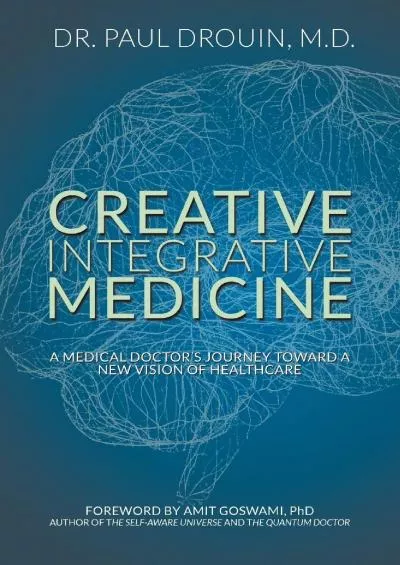 (BOOS)-Creative Integrative Medicine: A Medical Doctor\'s Journey Toward a New Vision for Healthcare