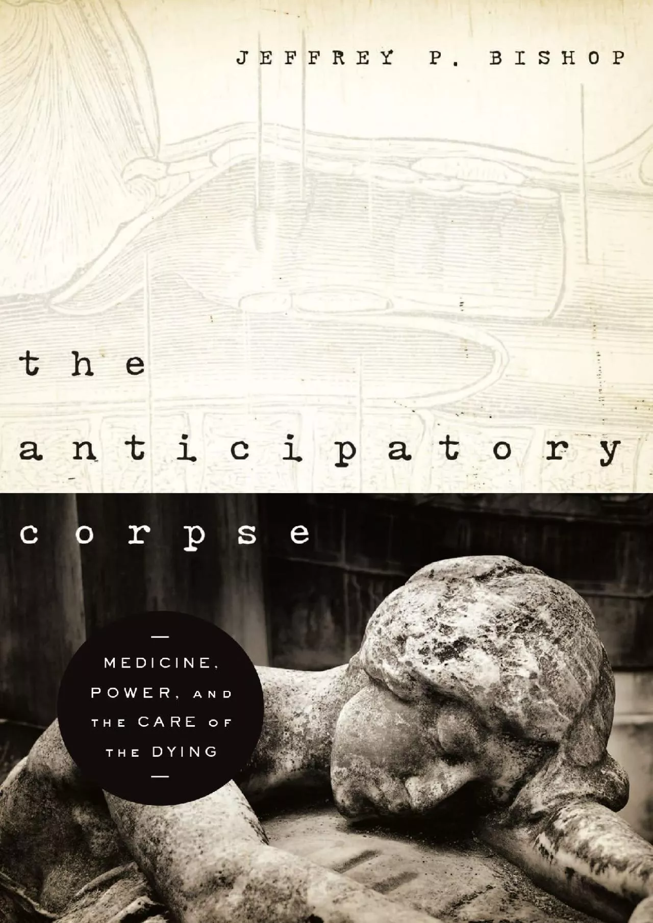 (EBOOK)-Anticipatory Corpse, The: Medicine, Power, and the Care of the Dying (Notre Dame