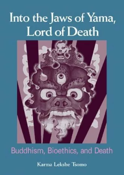 (READ)-Into the Jaws of Yama, Lord of Death: Buddhism, Bioethics, and Death