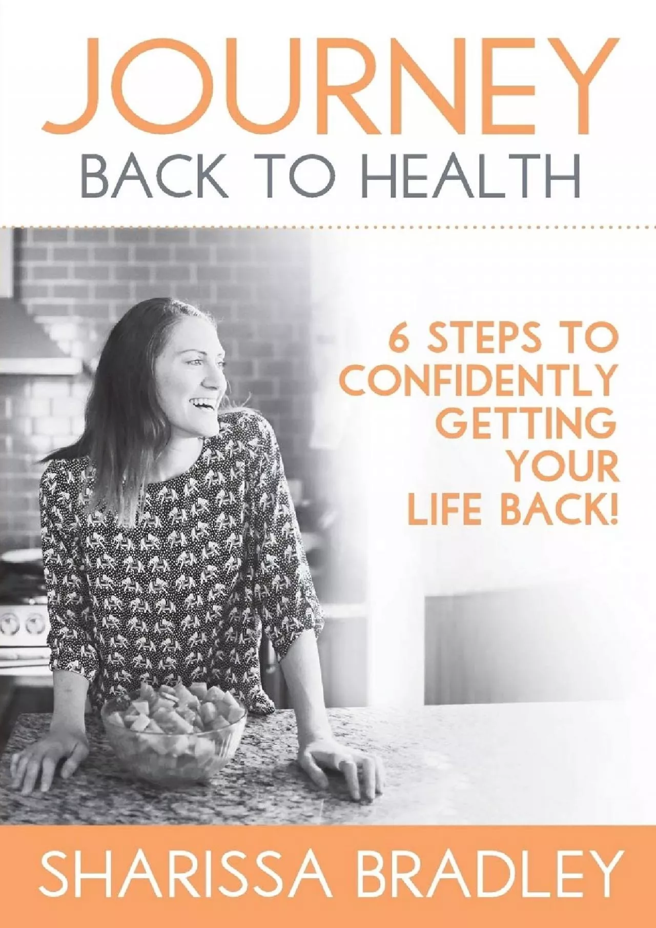 (BOOS)-Journey Back To Health: 6 Steps to Confidently Getting Your Life Back
