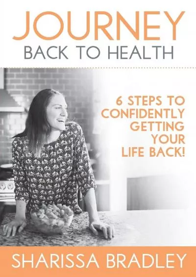(BOOS)-Journey Back To Health: 6 Steps to Confidently Getting Your Life Back