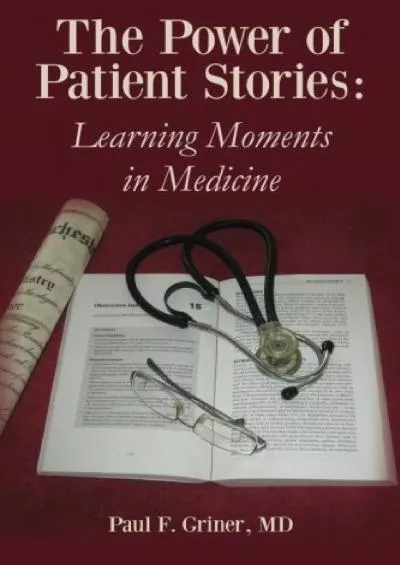 (DOWNLOAD)-The Power of Patient Stories: Learning Moments in Medicine