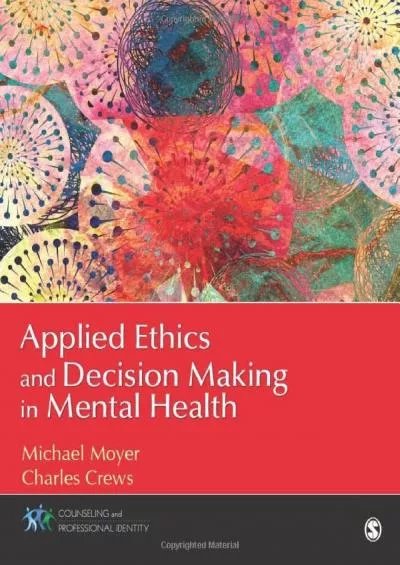 (DOWNLOAD)-Applied Ethics and Decision Making in Mental Health