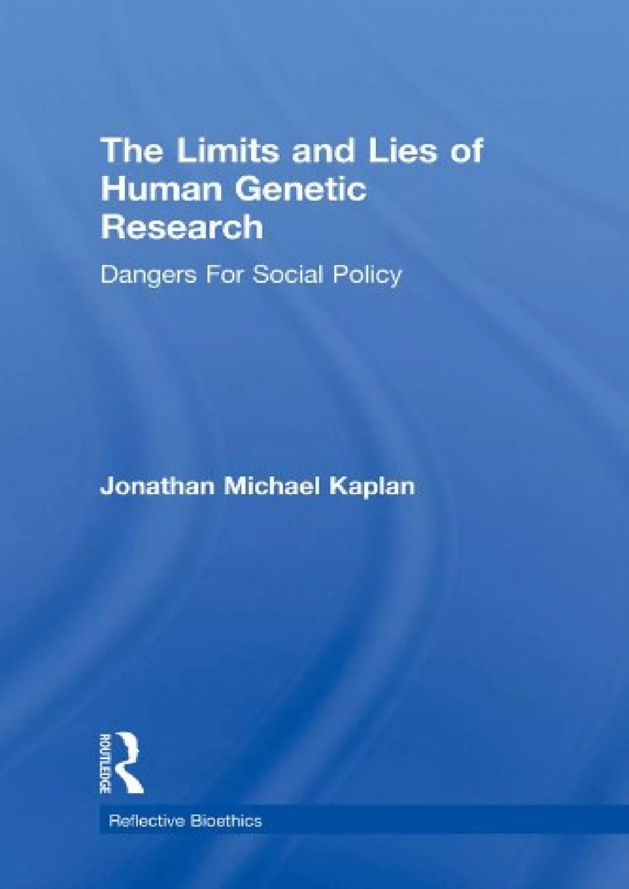 (DOWNLOAD)-The Limits and Lies of Human Genetic Research: Dangers For Social Policy (Reflective