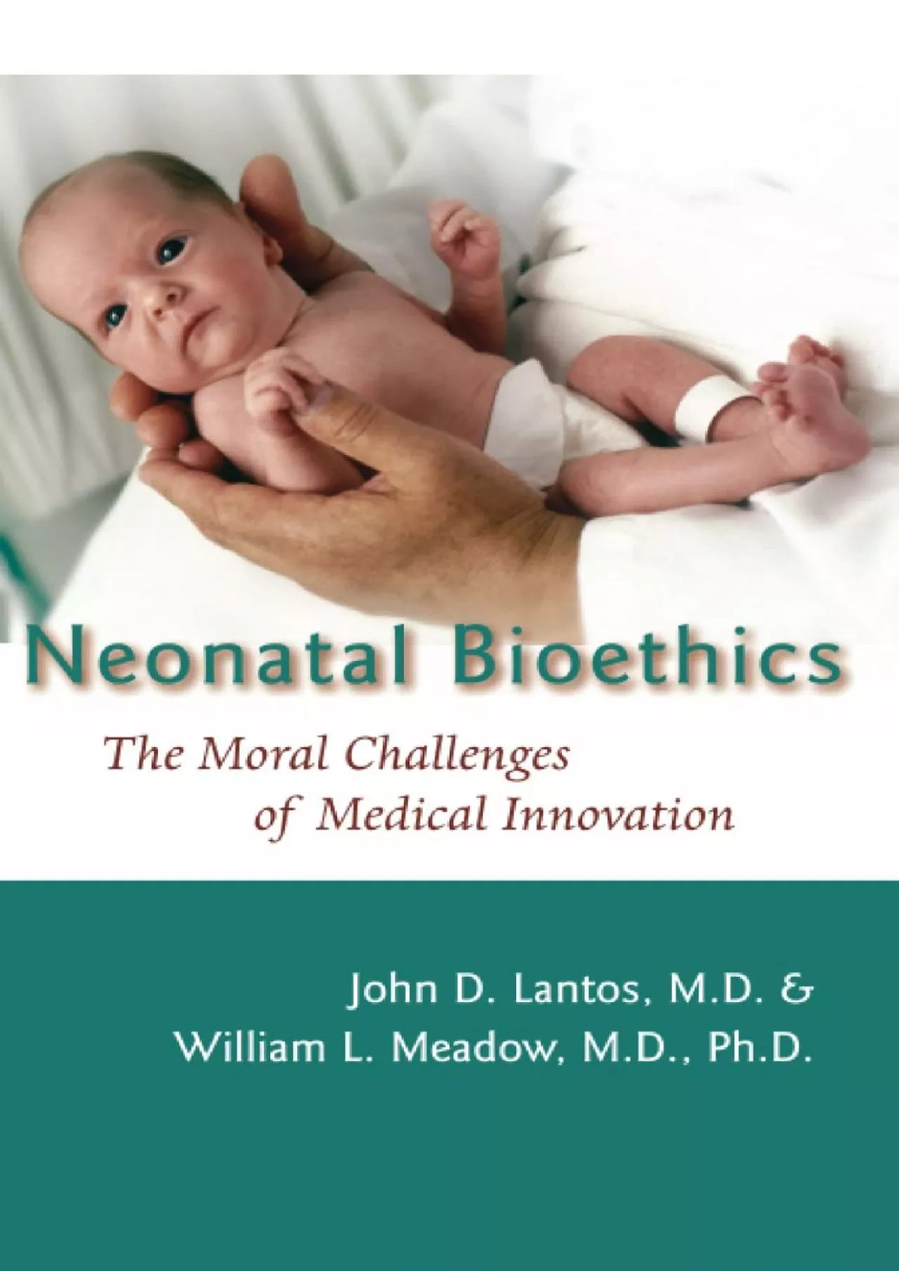 PDF-(DOWNLOAD)-Neonatal Bioethics: The Moral Challenges of Medical Innovation