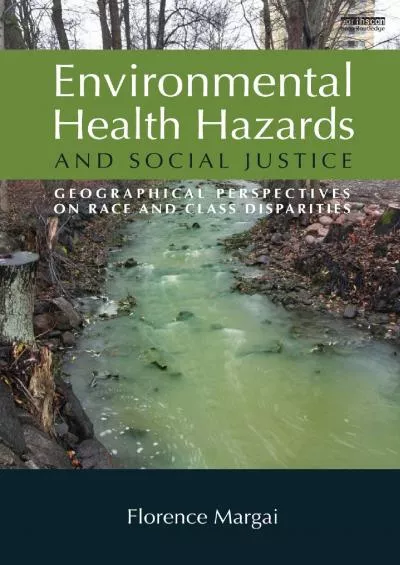 (EBOOK)-Environmental Health Hazards and Social Justice: Geographical Perspectives on Race and Class Disparities