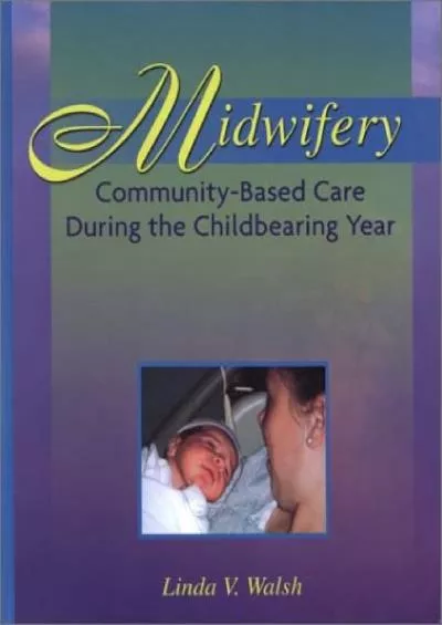 (EBOOK)-Midwifery: Community Based Health Care During the Childbearing Year