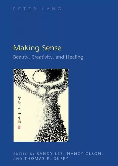 (BOOK)-Making Sense: Beauty, Creativity, and Healing