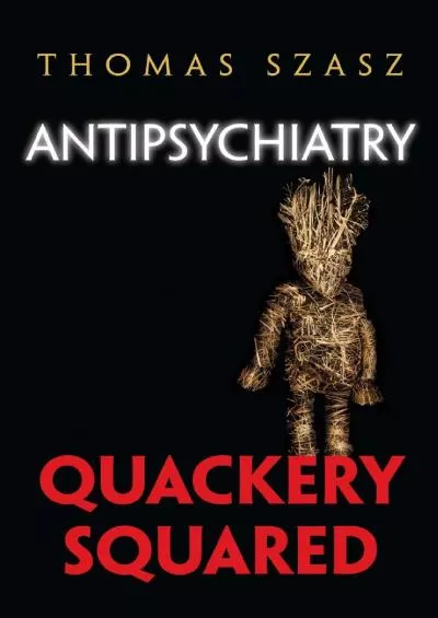 (BOOK)-Antipsychiatry: Quackery Squared