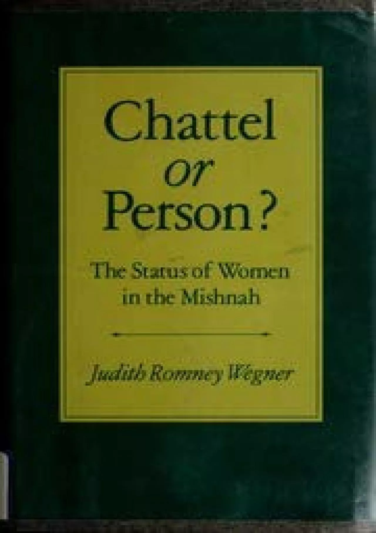 (BOOK)-Chattel or Person?: The Status of Women in the Mishnah