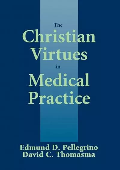 (BOOS)-The Christian Virtues in Medical Practice (Not In A Series)