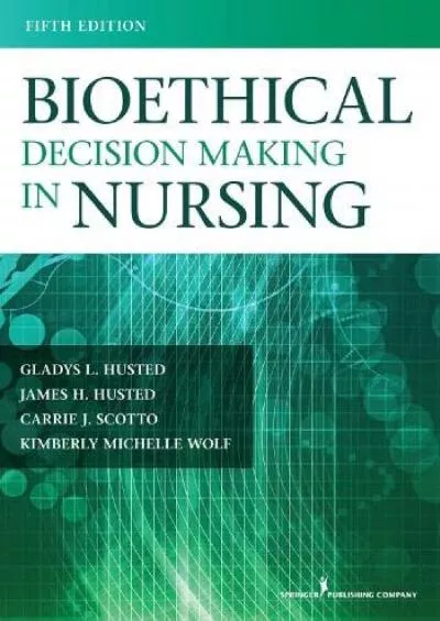 (DOWNLOAD)-Bioethical Decision Making in Nursing