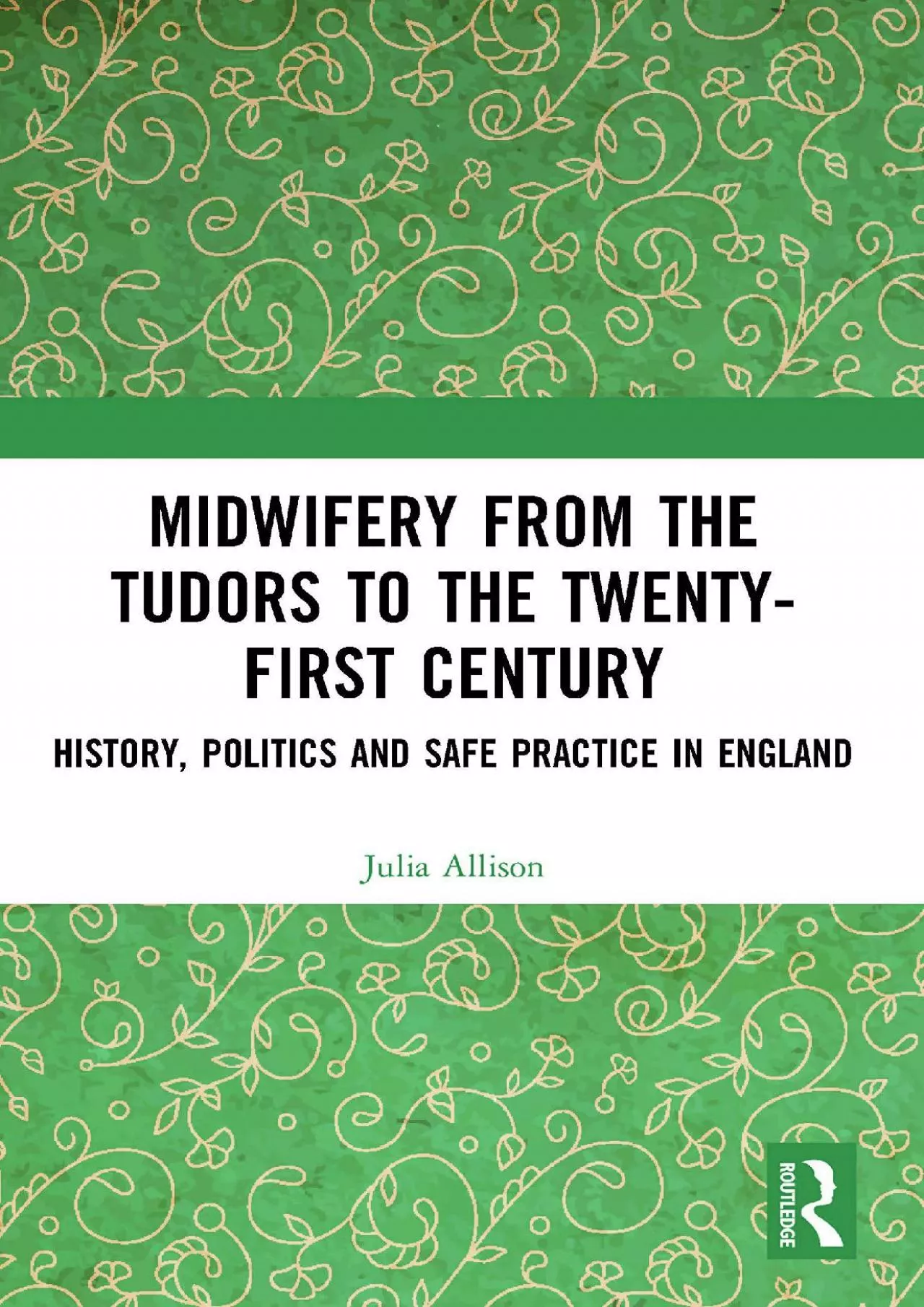 PDF-(BOOS)-Midwifery from the Tudors to the 21st Century: History, Politics and Safe Practice