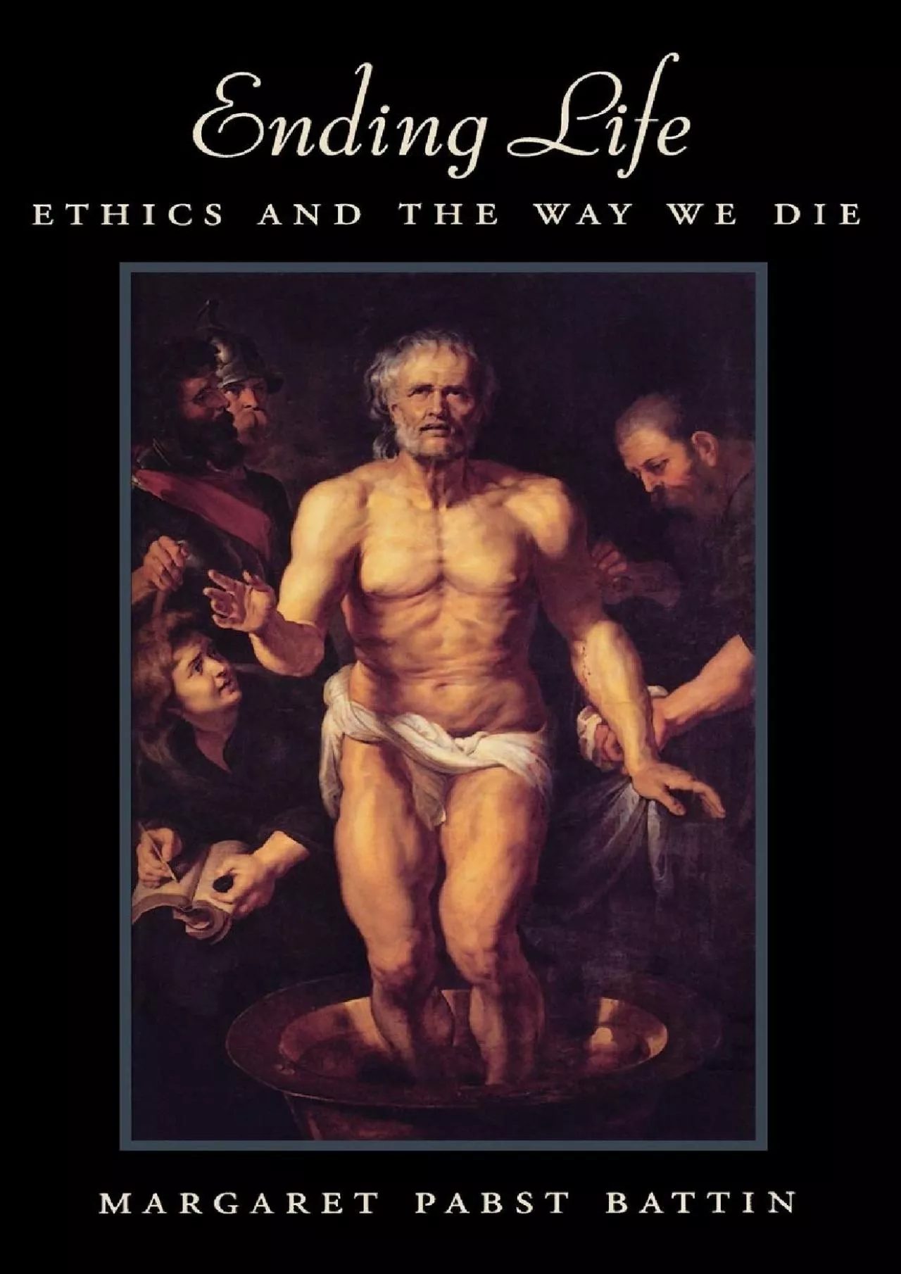 PDF-(READ)-Ending Life: Ethics and the Way We Die