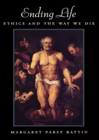 (READ)-Ending Life: Ethics and the Way We Die