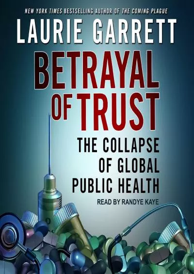 (EBOOK)-Betrayal of Trust: The Collapse of Global Public Health