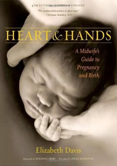 (READ)-Heart and Hands: A Midwife\'s Guide to Pregnancy and Birth