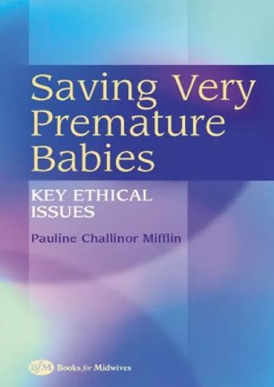 (EBOOK)-Saving Very Premature Babies: Key Ethical Issues