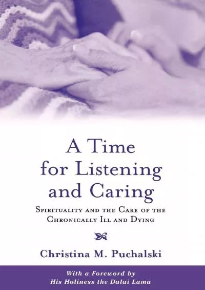 (BOOK)-A Time for Listening and Caring: Spirituality and the Care of the Chronically Ill