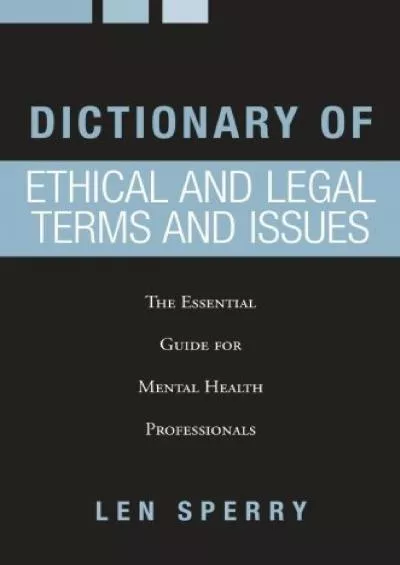 (DOWNLOAD)-Dictionary of Ethical and Legal Terms and Issues: The Essential Guide for Mental