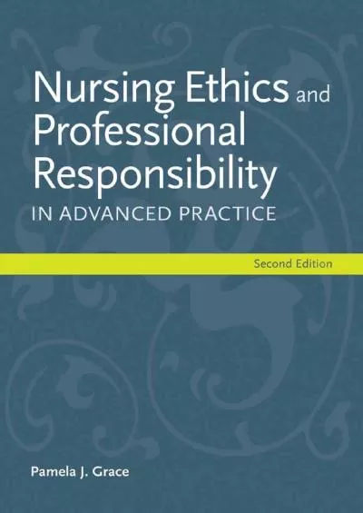 (DOWNLOAD)-Nursing Ethics and Professional Responsibility in Advanced Practice