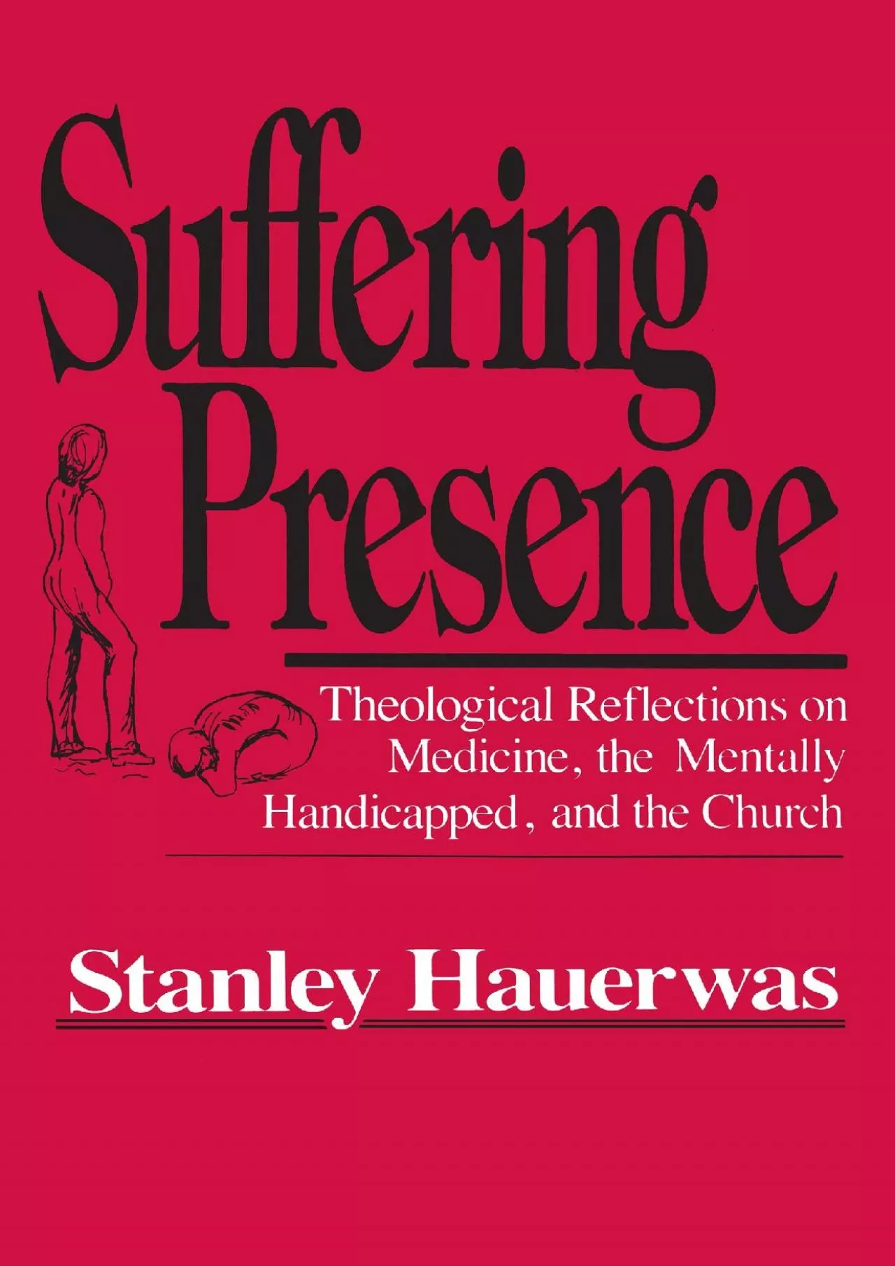 PDF-(EBOOK)-Suffering Presence: Theological Reflections on Medicine, the Mentally Handicapped,