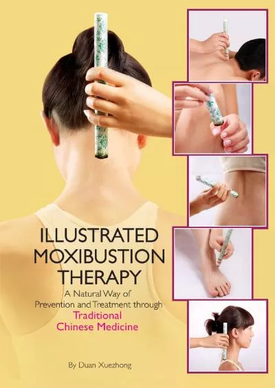 (BOOK)-Illustrated Moxibustion Therapy: A Natural Way of Prevention and Treatment through