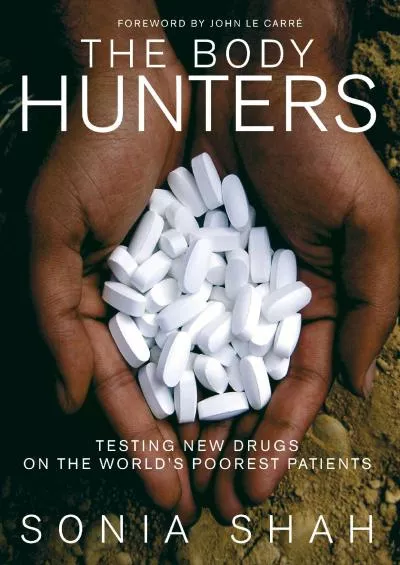 (BOOS)-The Body Hunters: Testing New Drugs on the World\'s Poorest Patients