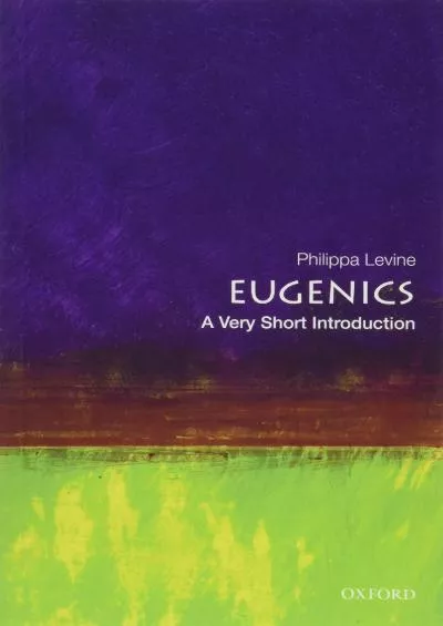(EBOOK)-Eugenics: A Very Short Introduction (Very Short Introductions)