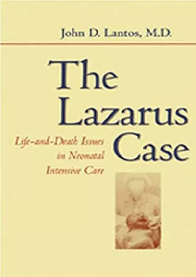 (BOOK)-The Lazarus Case: Life-and-Death Issues in Neonatal Intensive Care (Medicine and Culture)