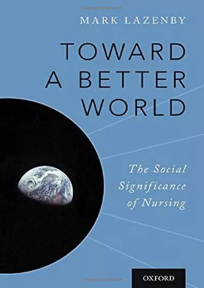 (BOOS)-Toward a Better World: The Social Significance of Nursing