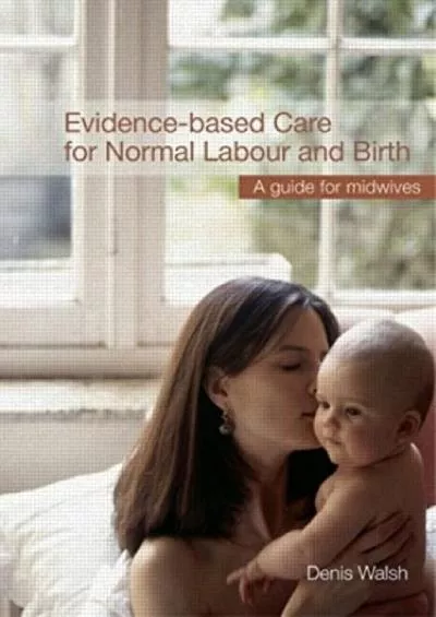 (READ)-Evidence-based Care for Normal Labour and Birth: A guide for midwives