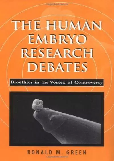 (EBOOK)-The Human Embryo Research Debates: Bioethics in the Vortex of Controversy