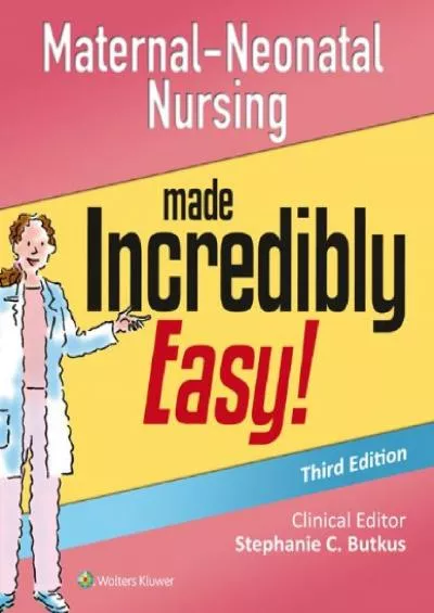 (EBOOK)-Maternal-Neonatal Nursing Made Incredibly Easy! (Incredibly Easy! Series®)