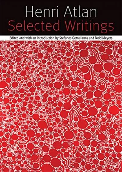 (DOWNLOAD)-Selected Writings: On Self-Organization, Philosophy, Bioethics, and Judaism (Forms of Living)
